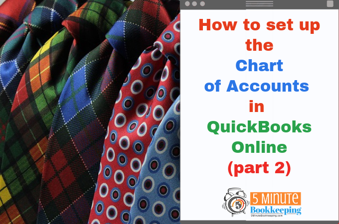 How To Set Up The Chart Of Accounts In Quickbooks Online Part 2 5 Minute Bookkeeping 9468