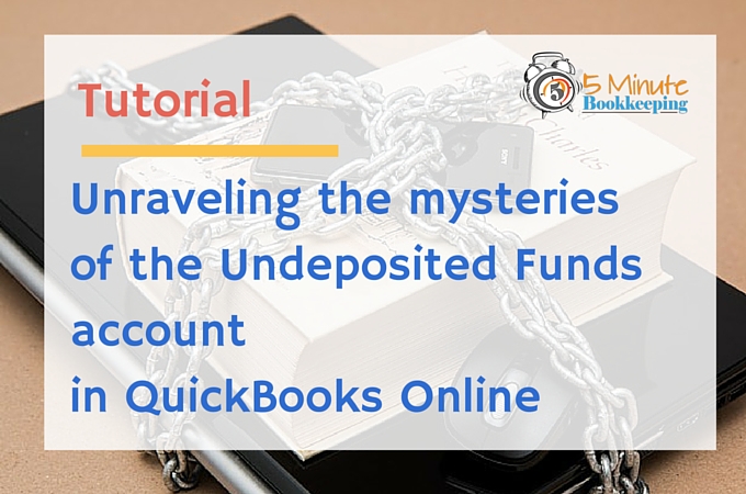 Unraveling the mysteries of the undeposited funds account