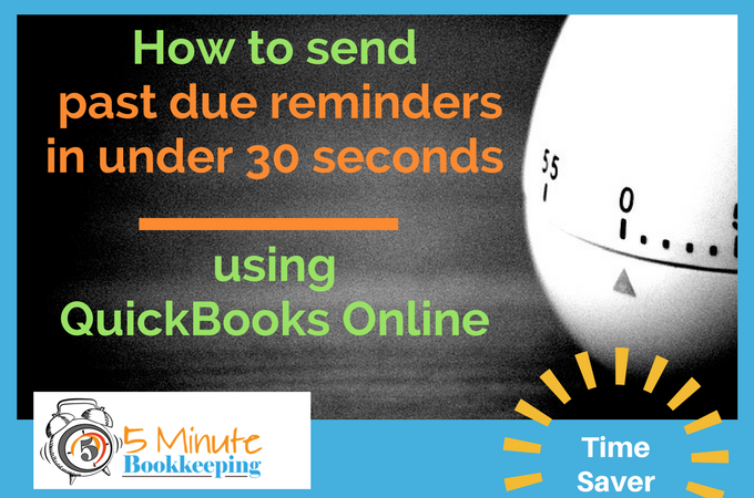 Grappig krab geduldig How to send past due reminders in under 30 seconds using QuickBooks Online  – 5 Minute Bookkeeping