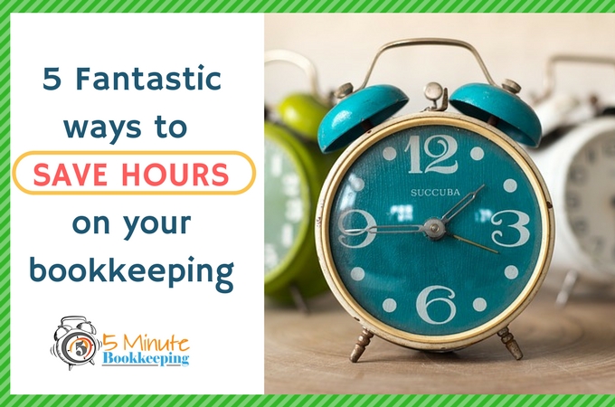 C:\Users\Veronica Wasek2\Downloads\5 Fantastic ways to save hours on your bookkeeping.jpg